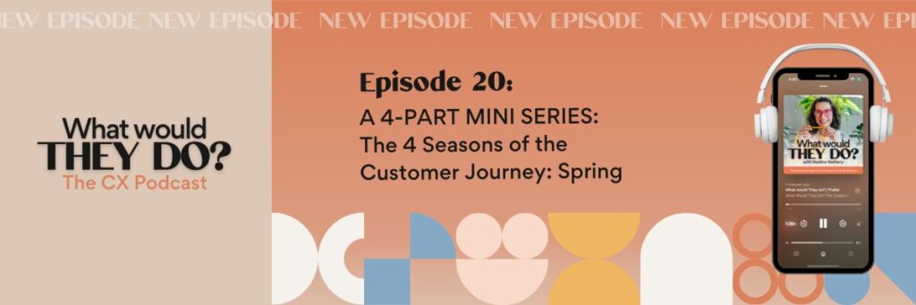 The mini series that explores the four seasons of the customer journey. This one takes a closer look at spring.