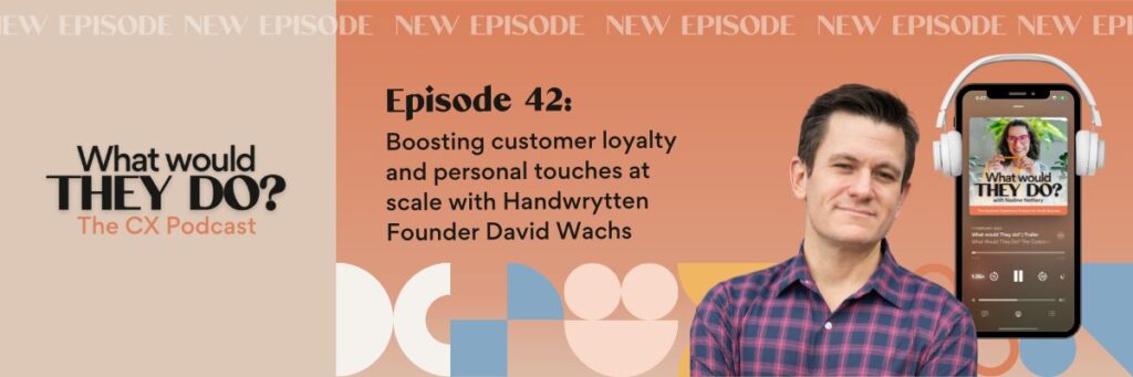 Handwrytten Founder David Wachs shares how handwritten notes can boost customer loyalty at scale