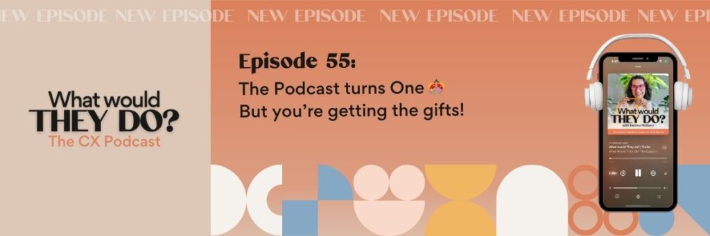 What Would They Do The Customer Experience Podcast is Turning One and celebrating its birthday